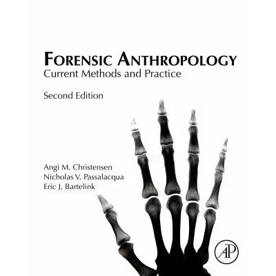 Forensic Anthropology : Current Methods and Practice