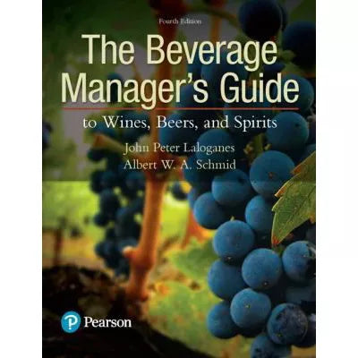 Beverage Manager's Guide to Wines, Beers, and Spirits, The