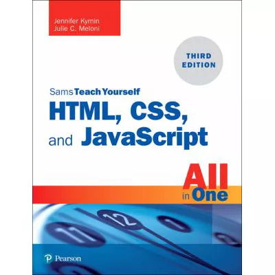 HTML, CSS, and JavaScript All in One : Covering HTML5, CSS3, and ES6, Sams Teach Yourself