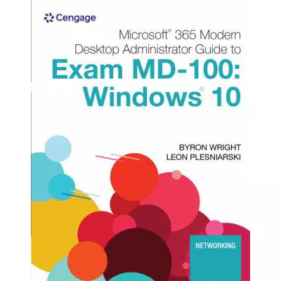 Microsoft 365 Modern Desktop Administrator Guide to Exam MD-100 Windows 10