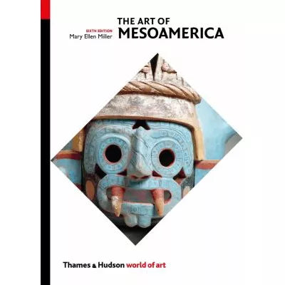 The Art of Mesoamerica: From Olmec to Aztec (Sixth) (World of Art)