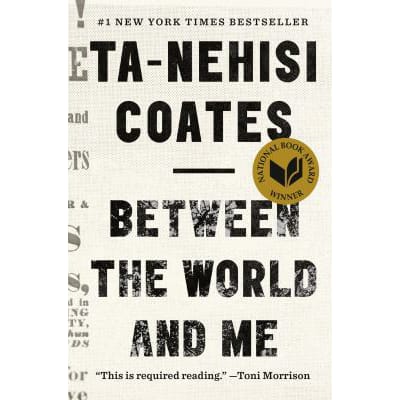 Between the World &amp; Me