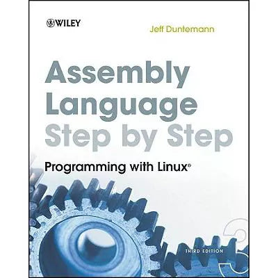 Assembly Language Step-by-Step : Programming with Linux