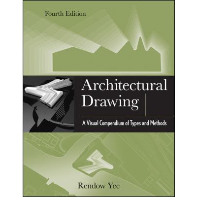 Architectural Drawing : A Visual Compendium of Types and Methods