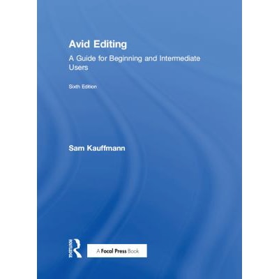 Avid Editing : A Guide for Beginning and Intermediate Users