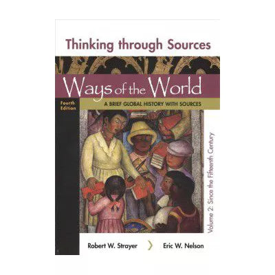 Thinking Through Sources for Ways of the World, Volume 2