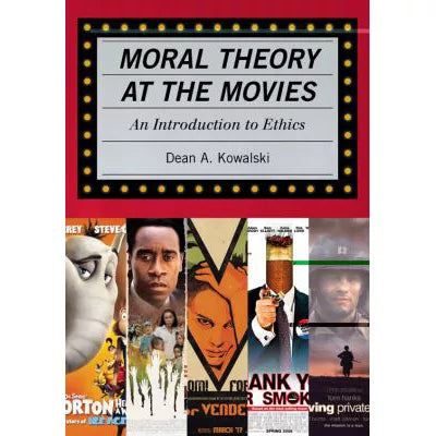 Moral Theory at the Movies : An Introduction to Ethics