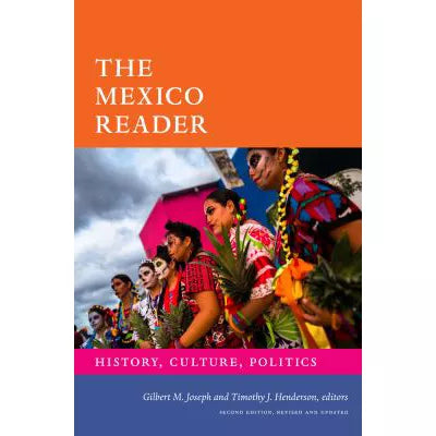 The Mexico Reader : History, Culture, Politics