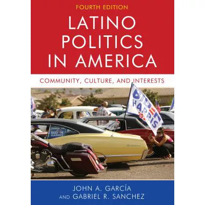 Latino Politics in America : Community, Culture, and Interests