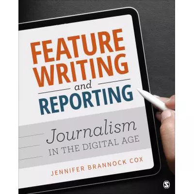 Feature Writing and Reporting : Journalism in the Digital Age