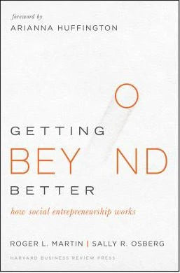 Getting Beyond Better: How Social Entrepreneurship Works
