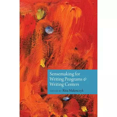 Sensemaking for Writing Programs &amp; Writing Centers