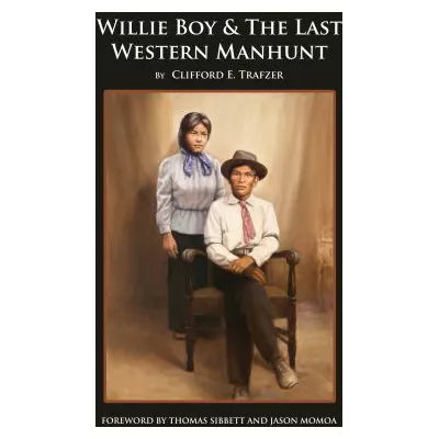 Willie Boy &amp; the Last Western Manhunt