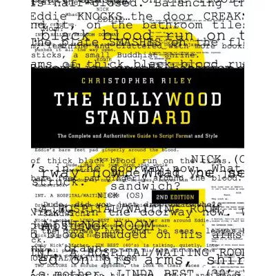 Hollywood Standard : The Complete &amp; Authoritative Guide to Script Format &amp; Style