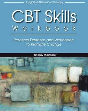 Cognitive-Behavioral Therapy Skills Workbook